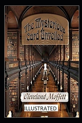 The Mysterious Card Unveiled (Illustrated) by Cleveland Moffett