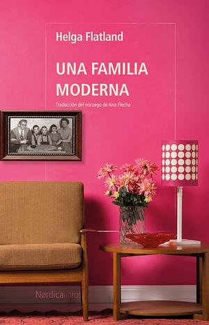 Una familia moderna by Helga Flatland, Ana Flecha