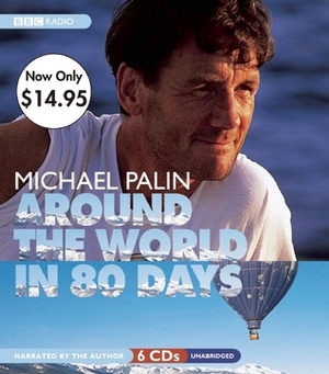 Around the World in 80 Days: Companion to the PBS Series by Michael Palin