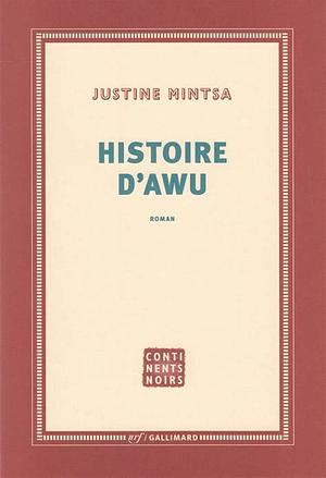 Histoire d'Awu: roman by Justine Mintsa