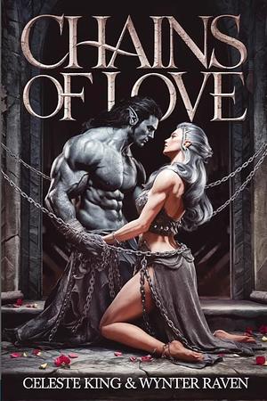 Chains of Love by Celeste King, Wynter Raven