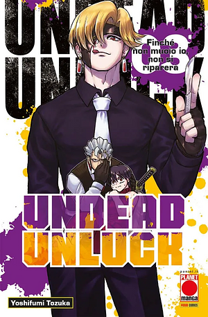 Undead Unluck, Vol. 3: Finché non muoio io, non si riparerà by Yoshifumi Tozuka