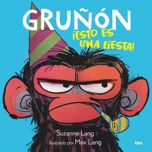 Gruñón. ¡Esto es una fiesta! by Suzanne Lang