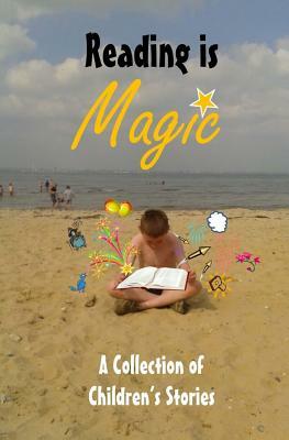 Reading is Magic: A Collection of Children's Stories by Chris Lakin, Baz Baron, Jody Klaire