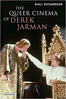 The Queer Cinema of Derek Jarman: Critical and Cultural Readings by Niall Richardson