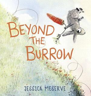 Beyond the Burrow by Jessica Meserve