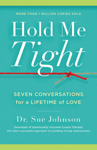 Hold Me Tight: Seven Conversations for a Lifetime of Love by Sue Johnson