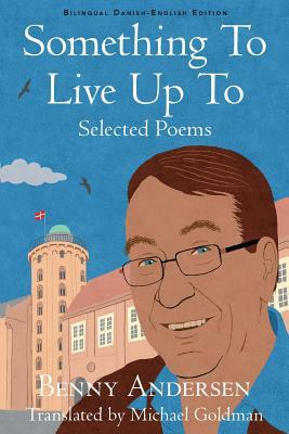 Something To Live Up To: Selected Poems by Benny Andersen