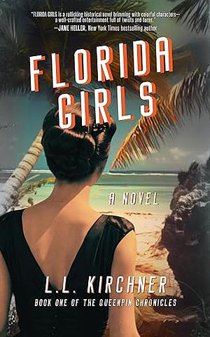 Florida Girls, A Novel by L L Kirchner
