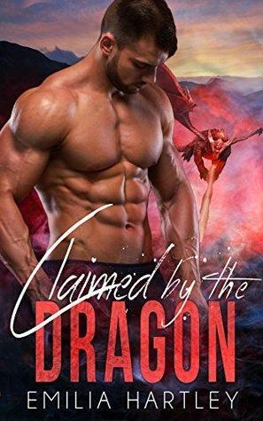 Claimed By The Dragon by Emilia Hartley