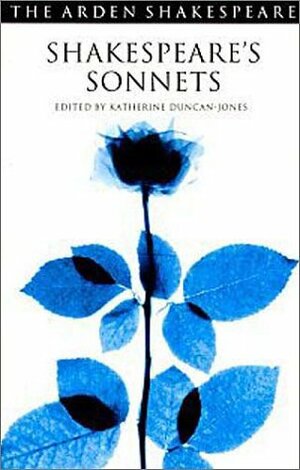 Shakespeare's Sonnets by Katherine Duncan-Jones, William Shakespeare