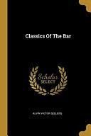 Classics Of The Bar by Alvin Victor Sellers