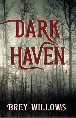 Dark Haven by Brey Willows, Brey Willows