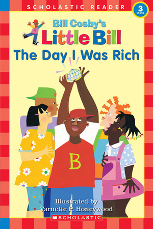 Little Bill #09: The Day I Was Rich by Varnette P. Honeywood, Bill Cosby