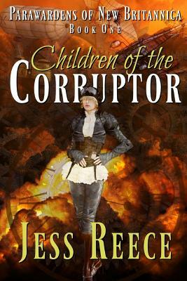 Children of the Corruptor by Jess Reece