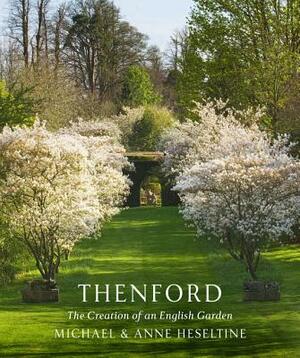 Thenford: The Creation of an English Garden by Anne Heseltine, Michael Heseltine