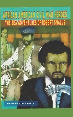The Sea Adventures of Robert Smalls by Kenneth Harris