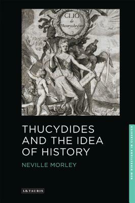 Thucydides and the Idea of History by Neville Morley