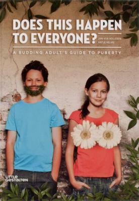 Does This Happen to Everyone?: A Budding Adult's Guide to Puberty by Antje Helms, Jan Von Holleben