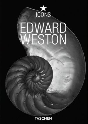 Edward Weston by Edward Weston, Terence Pitts, Manfred Heiting, Ansel Adams