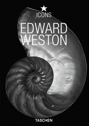 Edward Weston by Ansel Adams, Manfred Heiting, Edward Weston, Terence Pitts