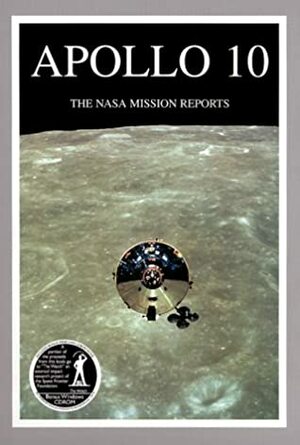 Apollo 10: The NASA Mission Reports by Robert Godwin