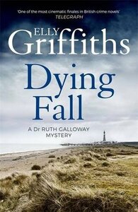 Dying Fall by Elly Griffiths