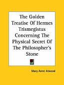 The Golden Treatise of Hermes Trismegist by Mary Anne Atwood