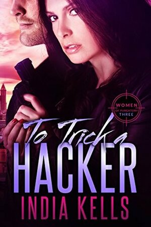 To Trick a Hacker by India Kells