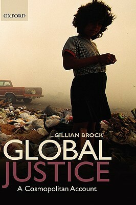 Global Justice: A Cosmopolitan Account by Gillian Brock