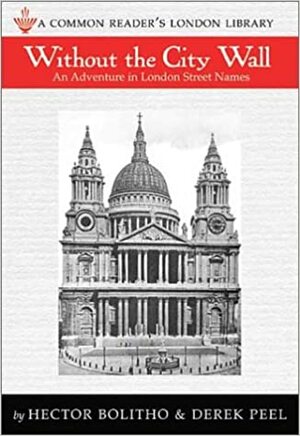 Without The City Wall: An Adventure In London Street Names (London Library Series) by Hector Bolitho