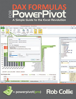 DAX Formulas for PowerPivot: The Excel Pro's Guide to Mastering DAX by Rob Collie