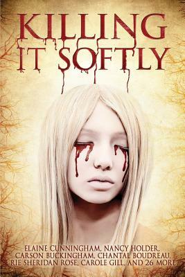 Killing It Softly: A Digital Horror Fiction Anthology of Short Stories by Aliya Whiteley, K. S. Dearsley