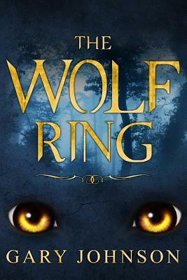 The Wolf Ring: Harry has just moved into the village of Draycott, but what he doesn't know yet is he is about to be caught up in love by Gary Johnson