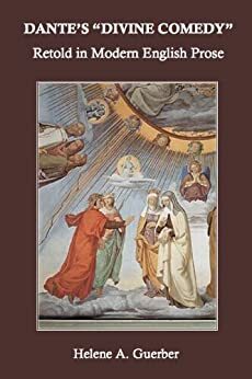 Dante\'s Divine Comedy Retold in Modern English Prose by Hélène A. Guerber, Dante Alighieri