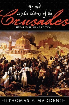 The New Concise History of the Crusades (Critical Issues in World and International History) by Thomas F. Madden