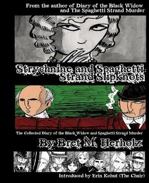 Strychnine and Spaghetti Strand Slipknots: The Collected Diary of the Black Widow and Spaghetti Strand Murder by John Shaver, Erin Kohut