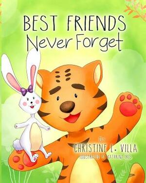 Best Friend's Never Forget by Christine L. Villa