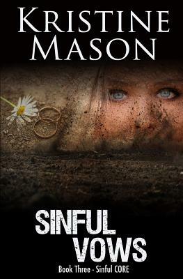 Sinful Vows: Book 3 Sinful C.O.R.E. by Kristine Mason