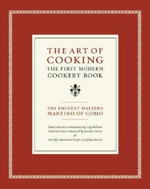 The Art of Cooking: The First Modern Cookery Book by Maestro Martino, Jeremy Parzen, Stefania Barzini