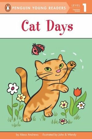 Cat Days (Penguin Young Readers, Level 1) by Alexa Andrews, John &amp; Wendy