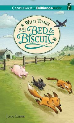 Wild Times at the Bed & Biscuit by Joan Carris