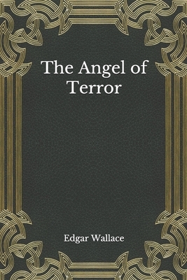 The Angel of Terror by Edgar Wallace