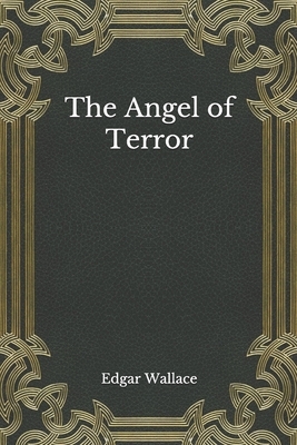 The Angel of Terror by Edgar Wallace