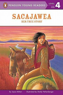 Sacajawea: Her True Story by Joyce Milton