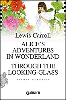 Alice's adventures in wonderland-Through the looking glass by Lewis Carroll