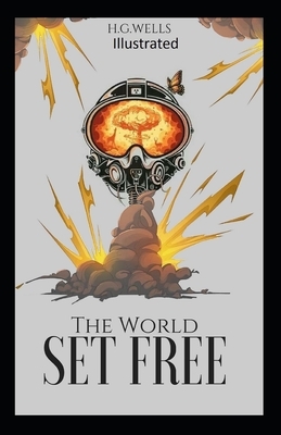 The World Set Free Illustrated by H.G. Wells