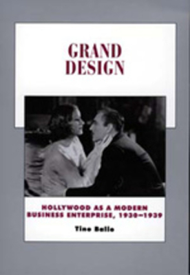 Grand Design, Volume 5: Hollywood as a Modern Business Enterprise, 1930-1939 by Tino Balio