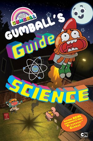 Gumball's Guide to Science by Kiel Phegley