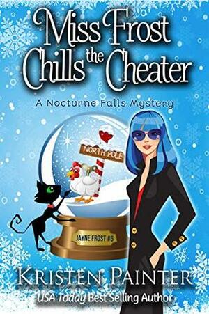Miss Frost Chills The Cheater by Kristen Painter